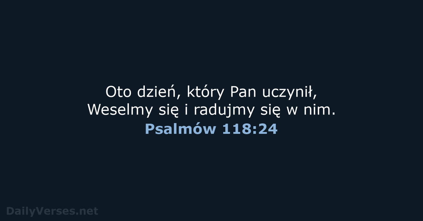 Psalmów 118:24 - BW1975