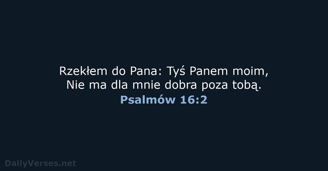 Psalmów 16:2 - BW1975