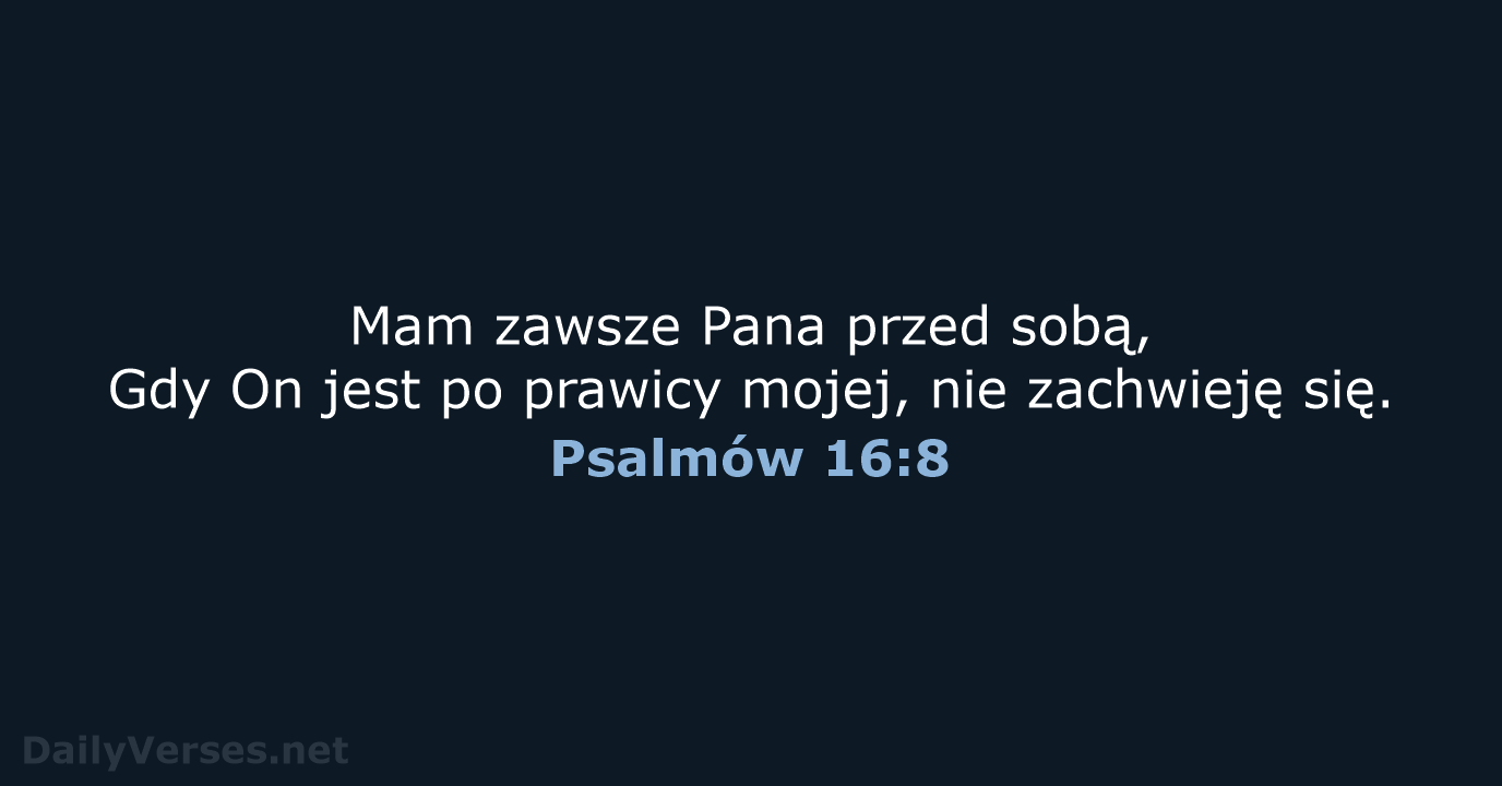 Psalmów 16:8 - BW1975