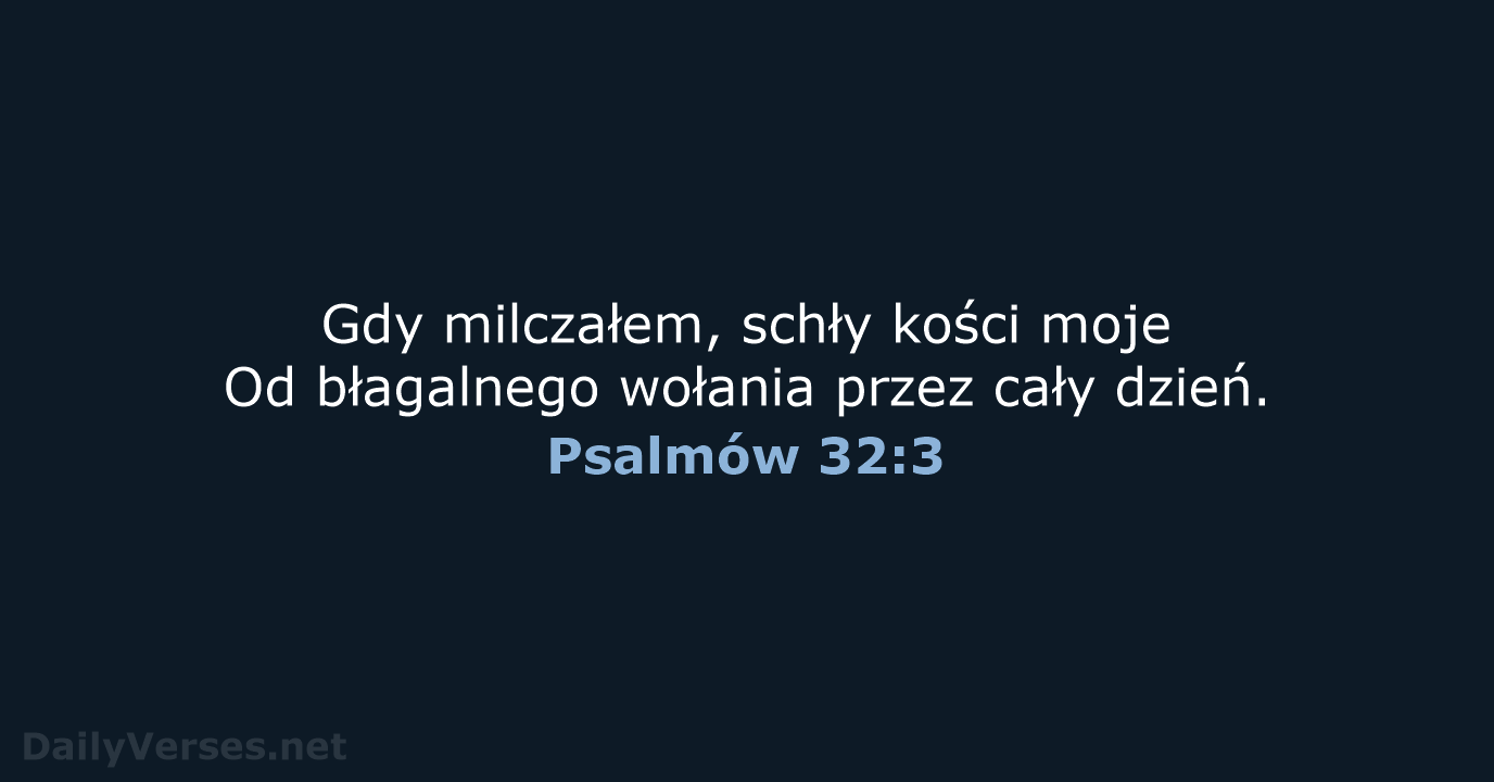 Psalmów 32:3 - BW1975