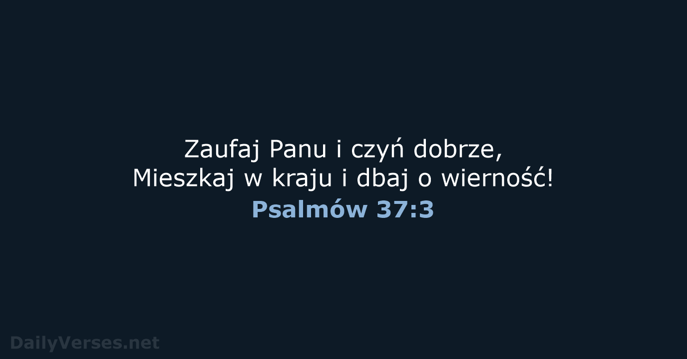 Psalmów 37:3 - BW1975