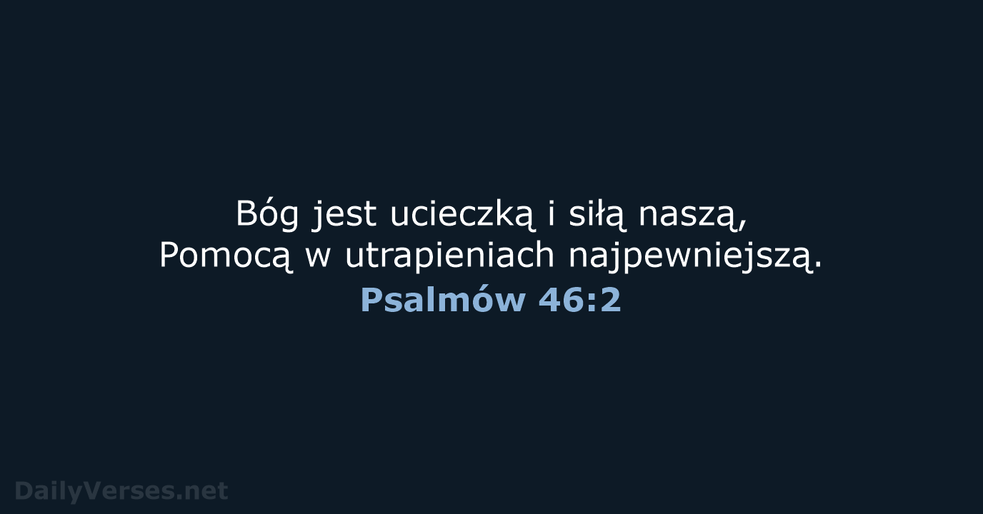 Psalmów 46:2 - BW1975