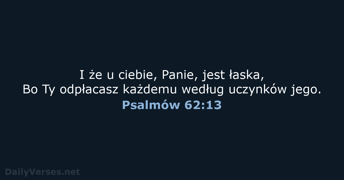 Psalmów 62:13 - BW1975