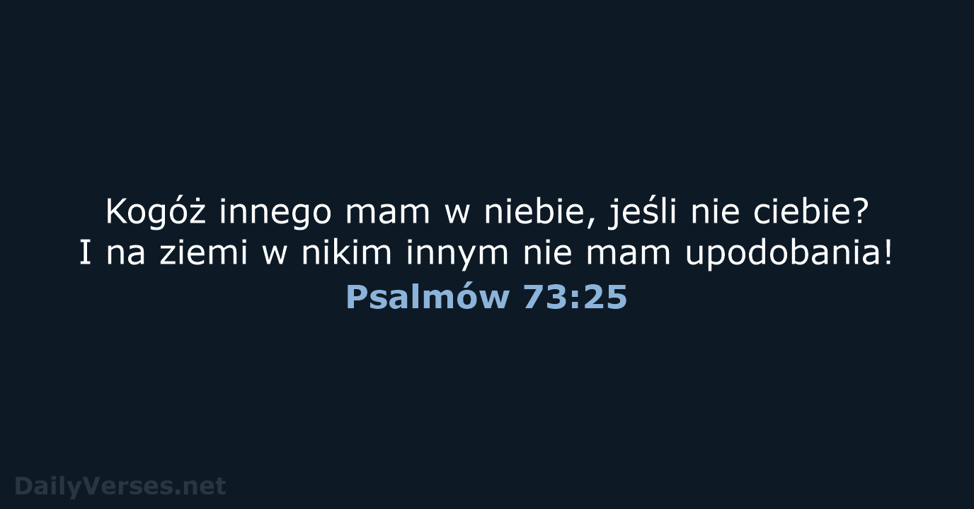 Psalmów 73:25 - BW1975