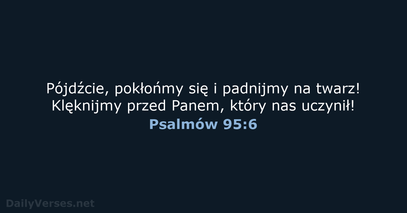 Psalmów 95:6 - BW1975