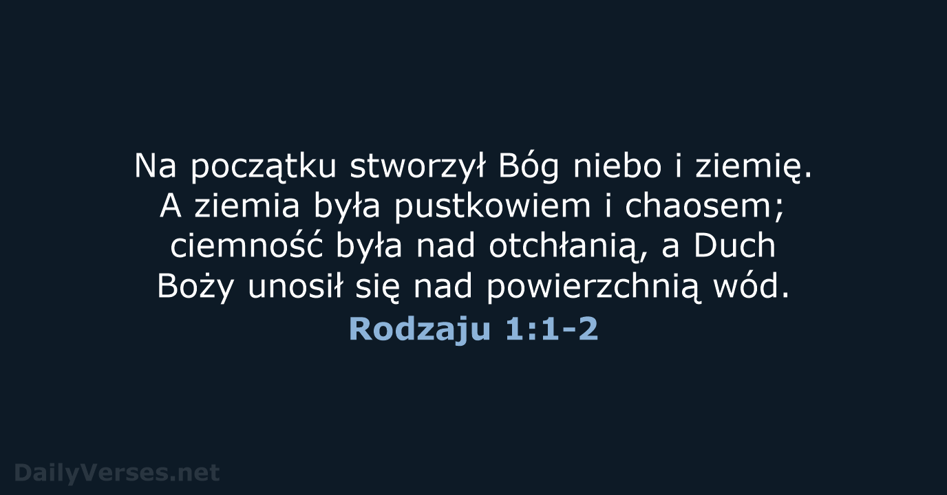 Na początku stworzył Bóg niebo i ziemię. A ziemia była pustkowiem i… Rodzaju 1:1-2