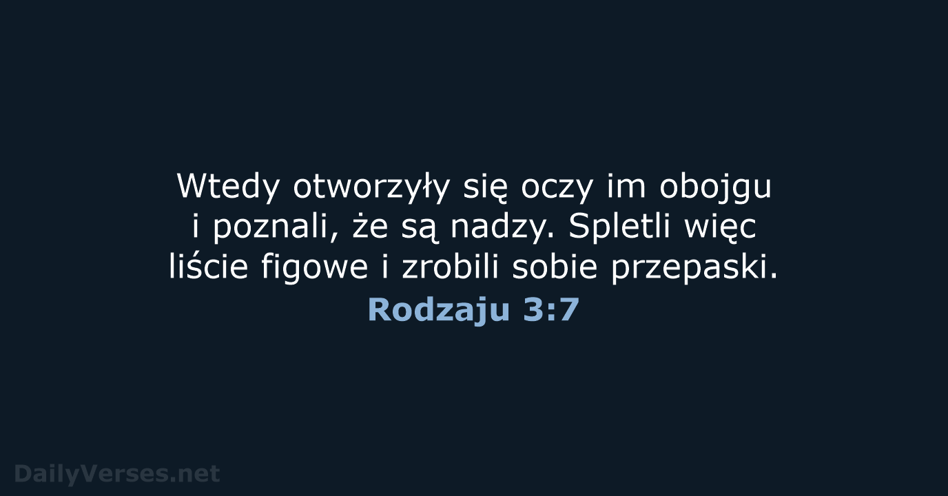 Wtedy otworzyły się oczy im obojgu i poznali, że są nadzy. Spletli… Rodzaju 3:7