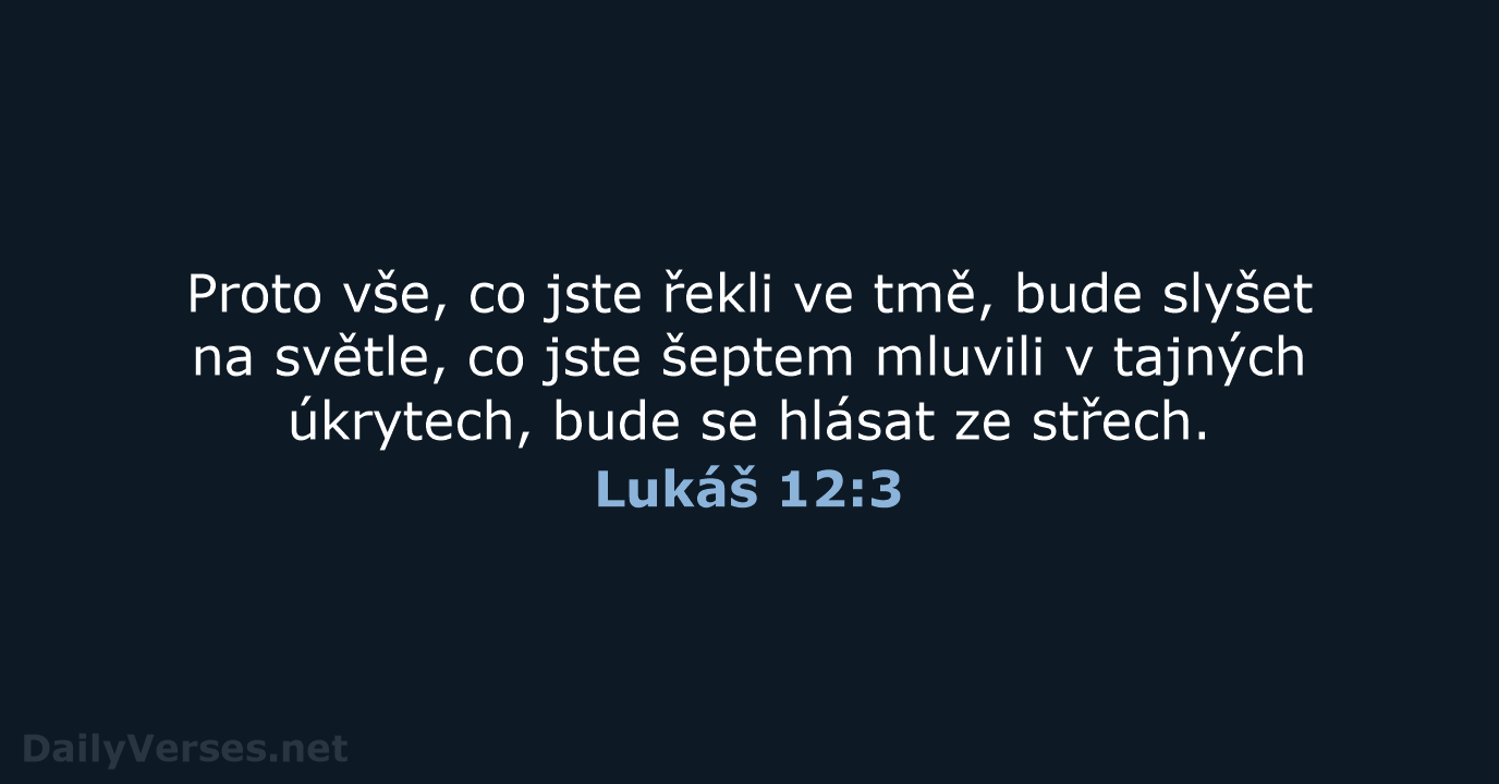 Lukáš 12:3 - ČEP