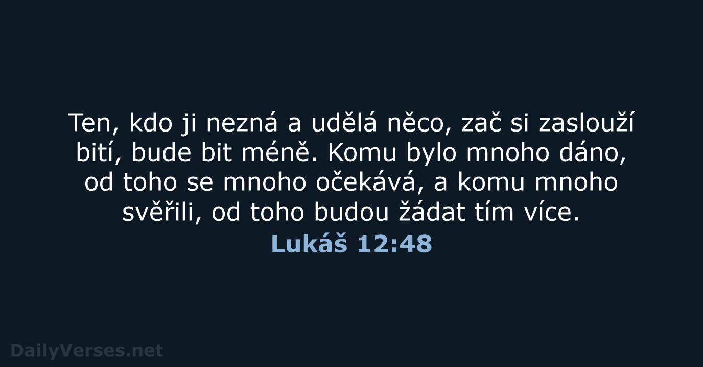 Lukáš 12:48 - ČEP