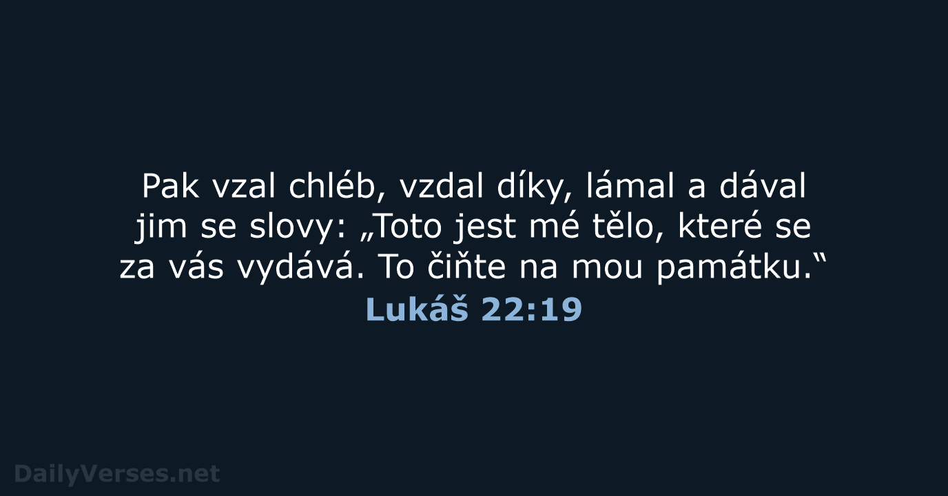 Lukáš 22:19 - ČEP