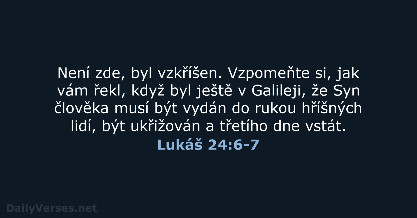 Lukáš 24:6-7 - ČEP