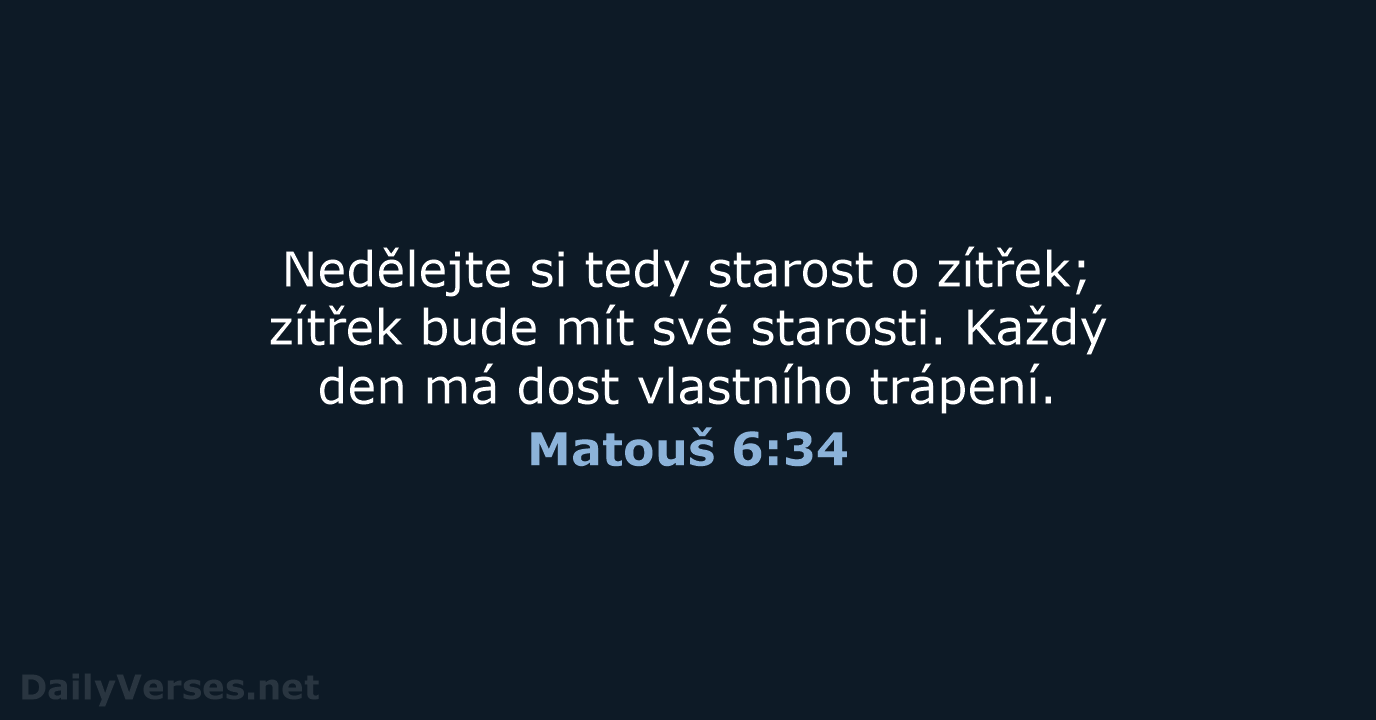 Matouš 6:34 - ČEP