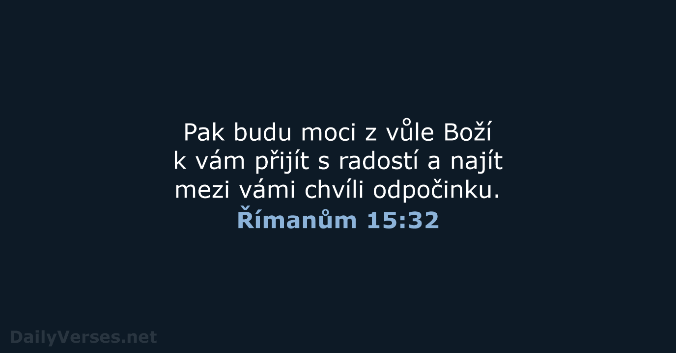 Římanům 15:32 - ČEP
