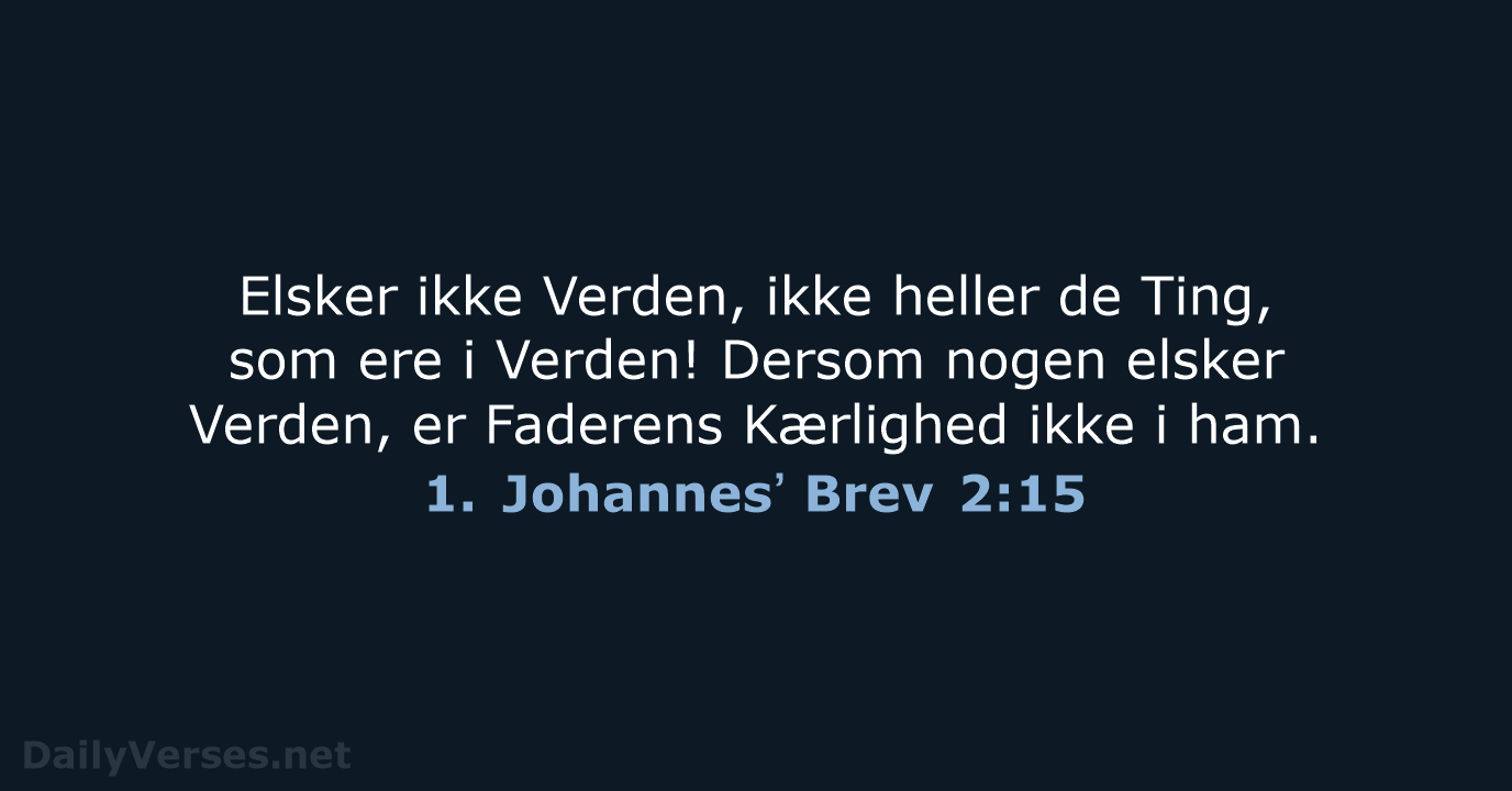 1. Johannesʼ Brev 2:15 - DA1871