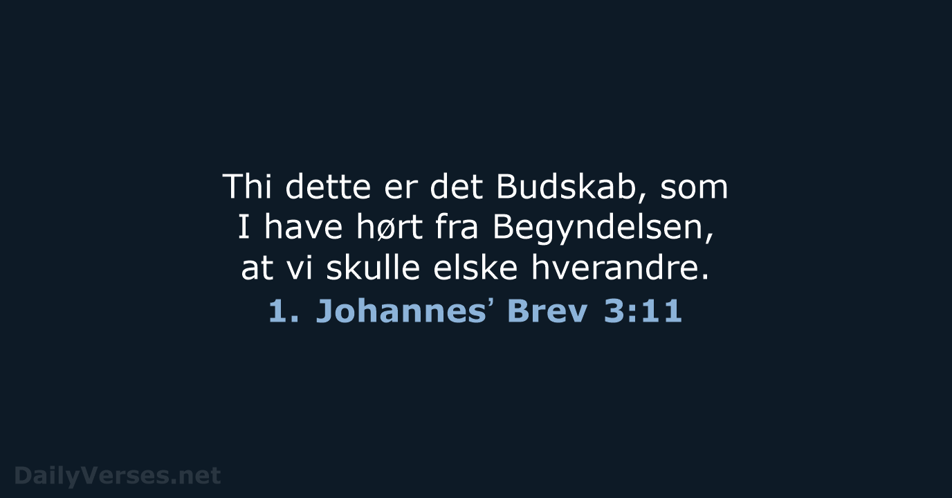 1. Johannesʼ Brev 3:11 - DA1871