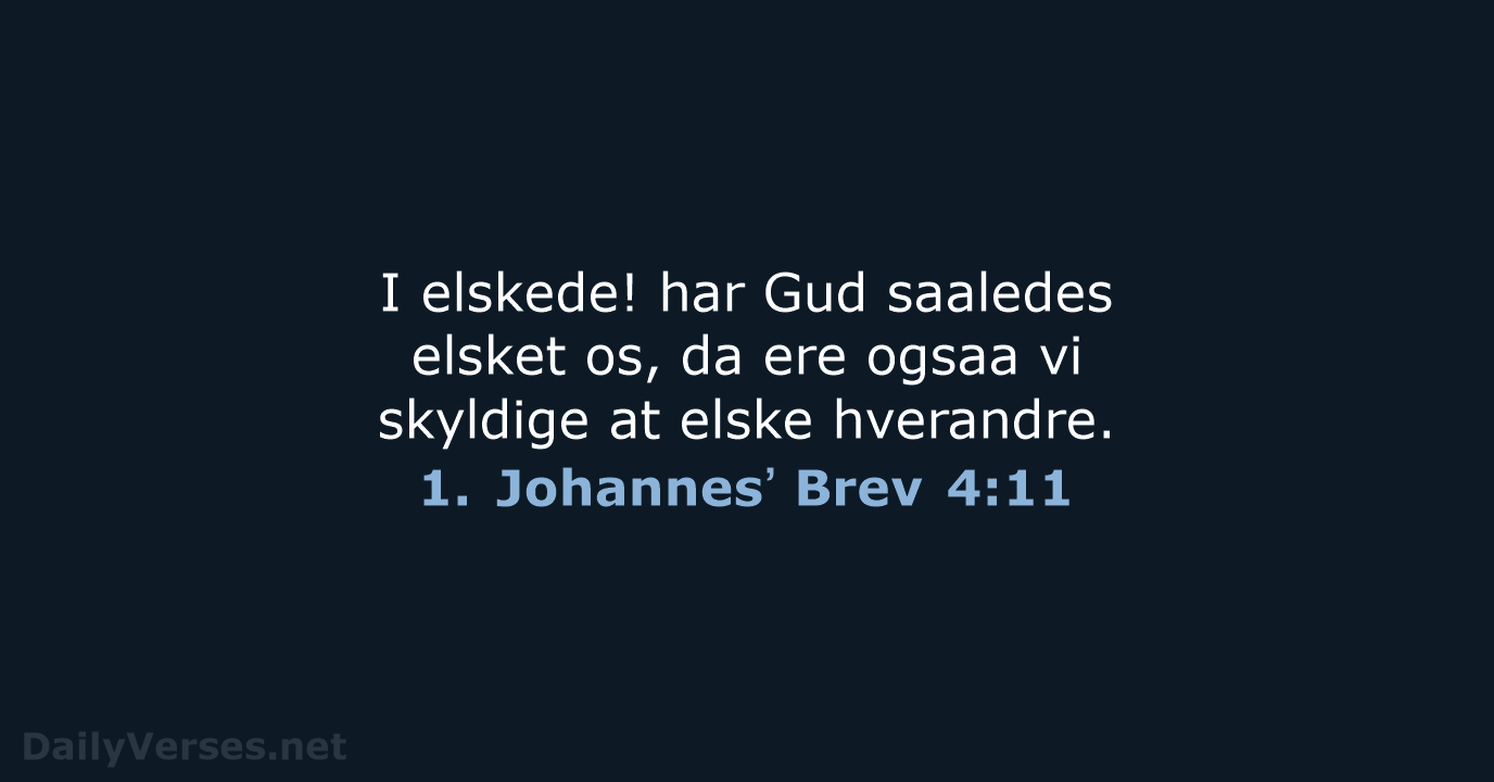 1. Johannesʼ Brev 4:11 - DA1871