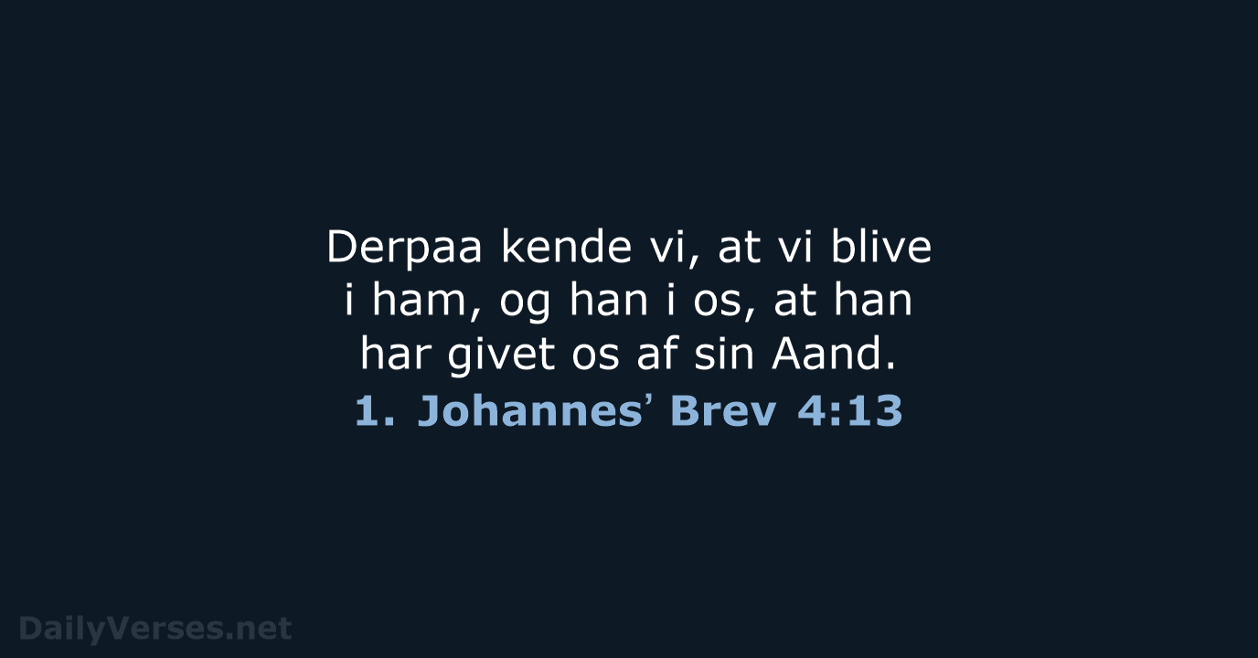 1. Johannesʼ Brev 4:13 - DA1871
