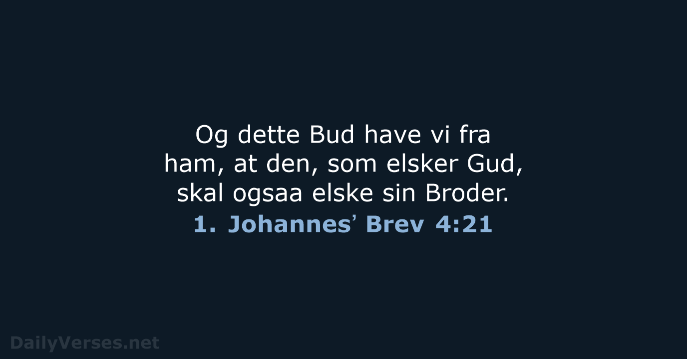 1. Johannesʼ Brev 4:21 - DA1871