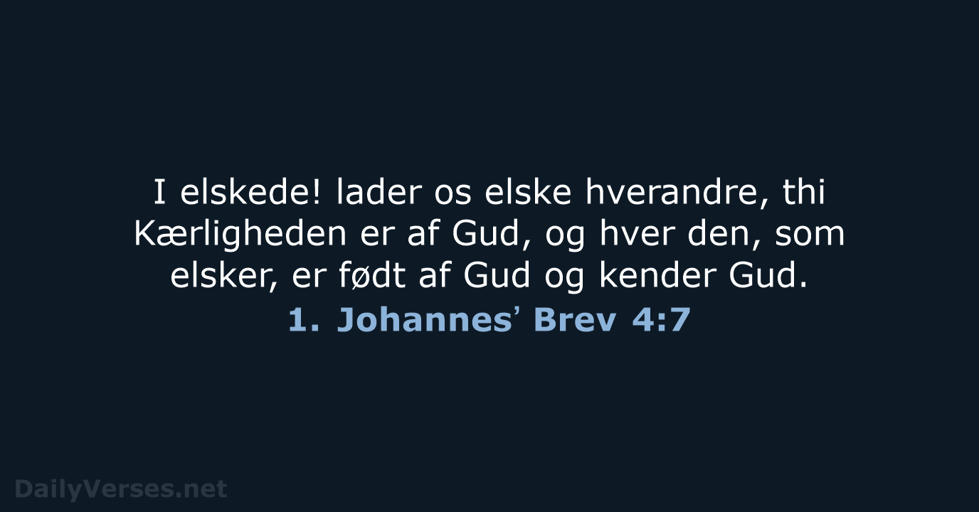 1. Johannesʼ Brev 4:7 - DA1871