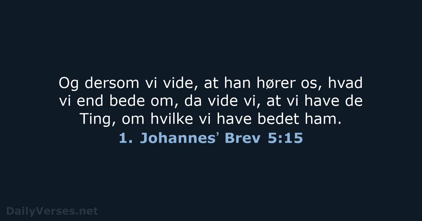 1. Johannesʼ Brev 5:15 - DA1871