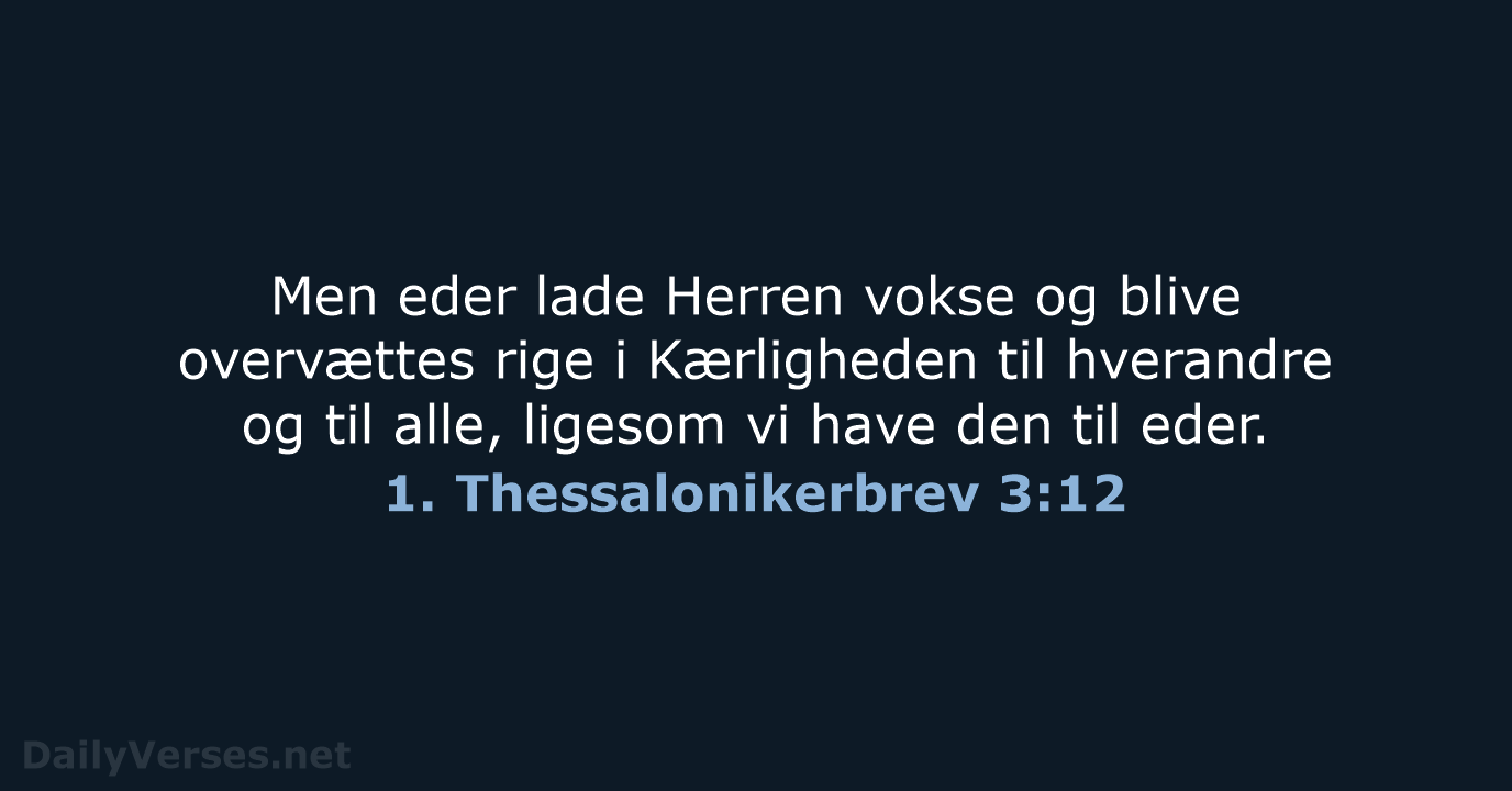 1. Thessalonikerbrev 3:12 - DA1871