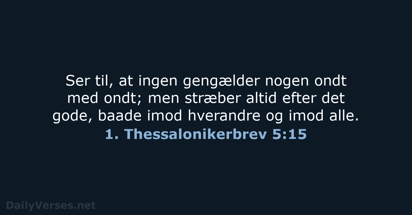 1. Thessalonikerbrev 5:15 - DA1871