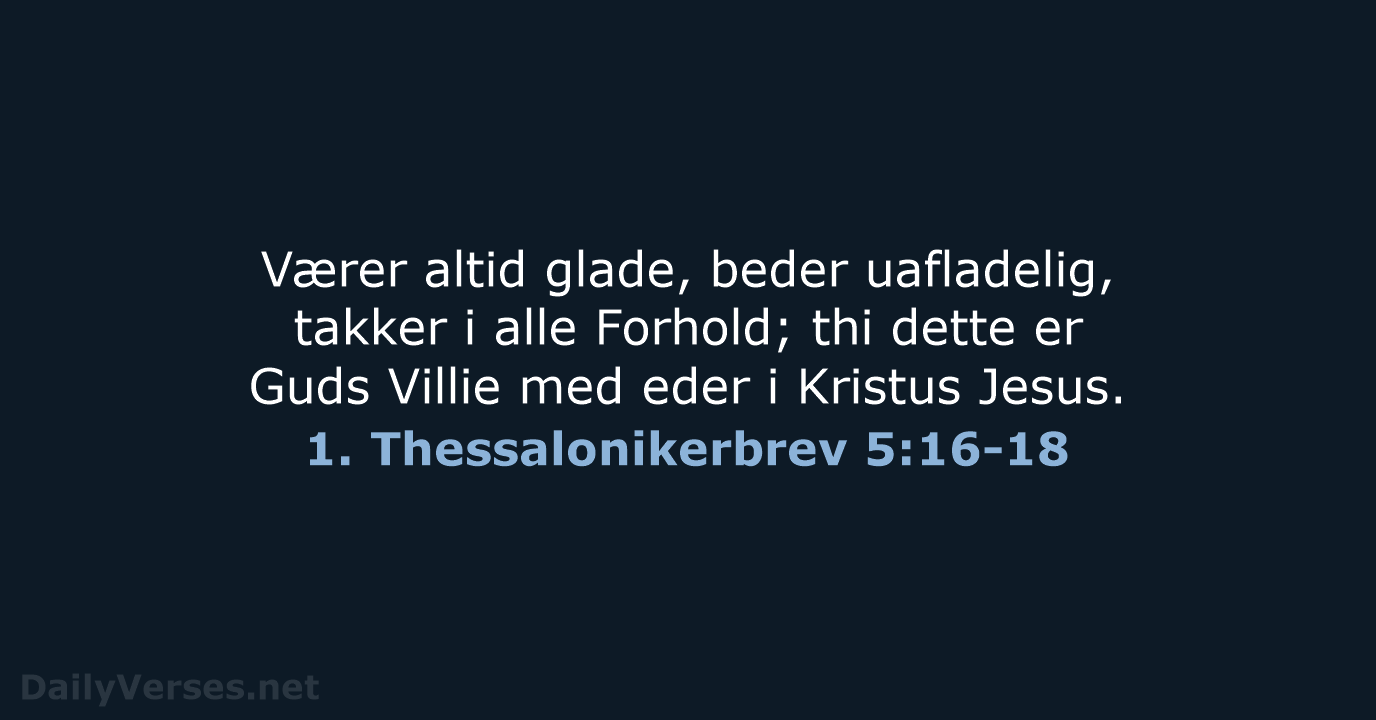 1. Thessalonikerbrev 5:16-18 - DA1871