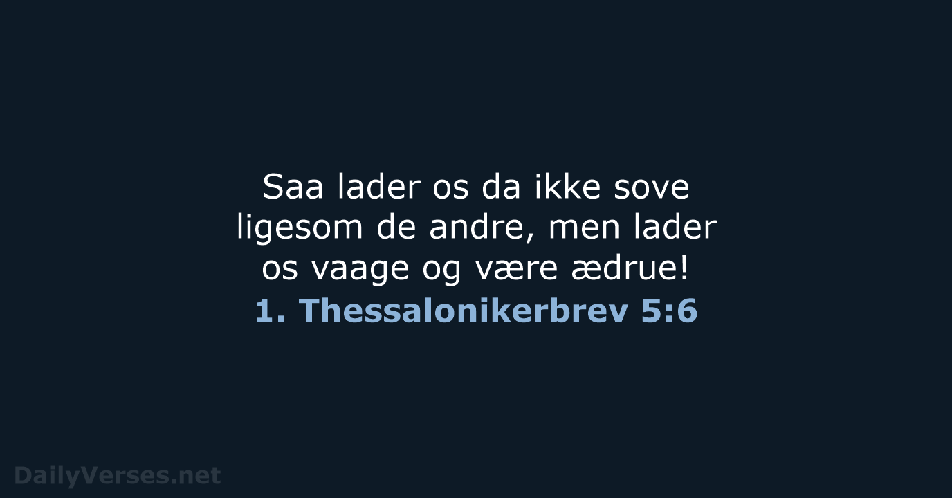 1. Thessalonikerbrev 5:6 - DA1871