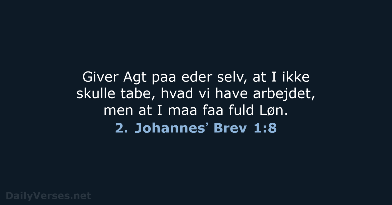 2. Johannesʼ Brev 1:8 - DA1871