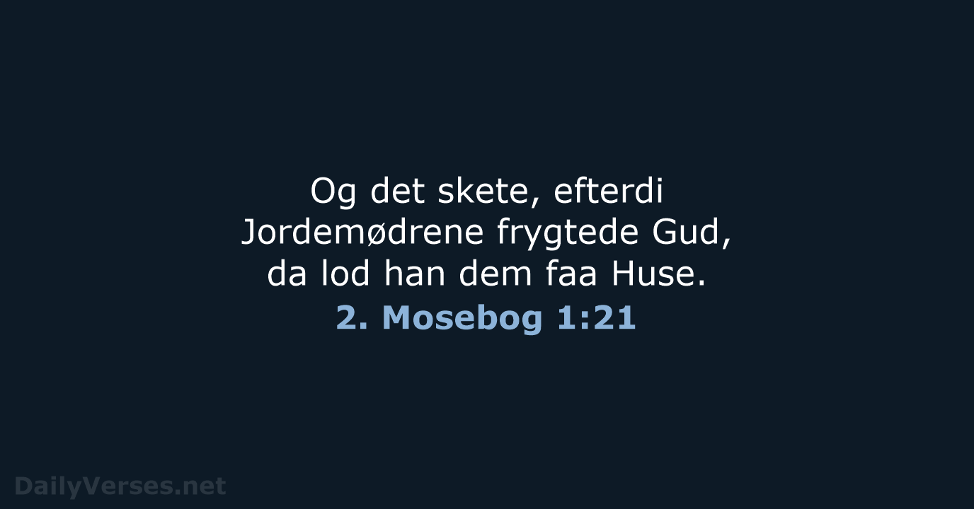2. Mosebog 1:21 - DA1871