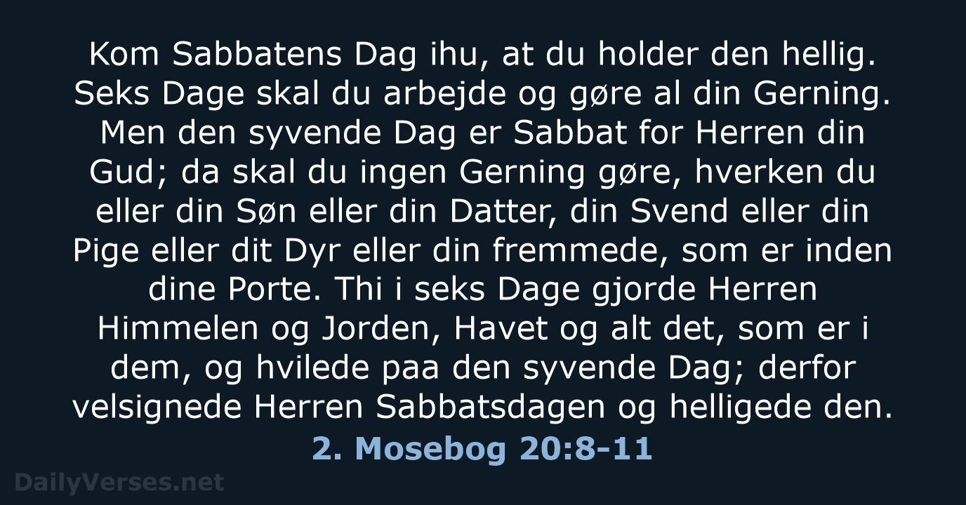 2. Mosebog 20:8-11 - DA1871