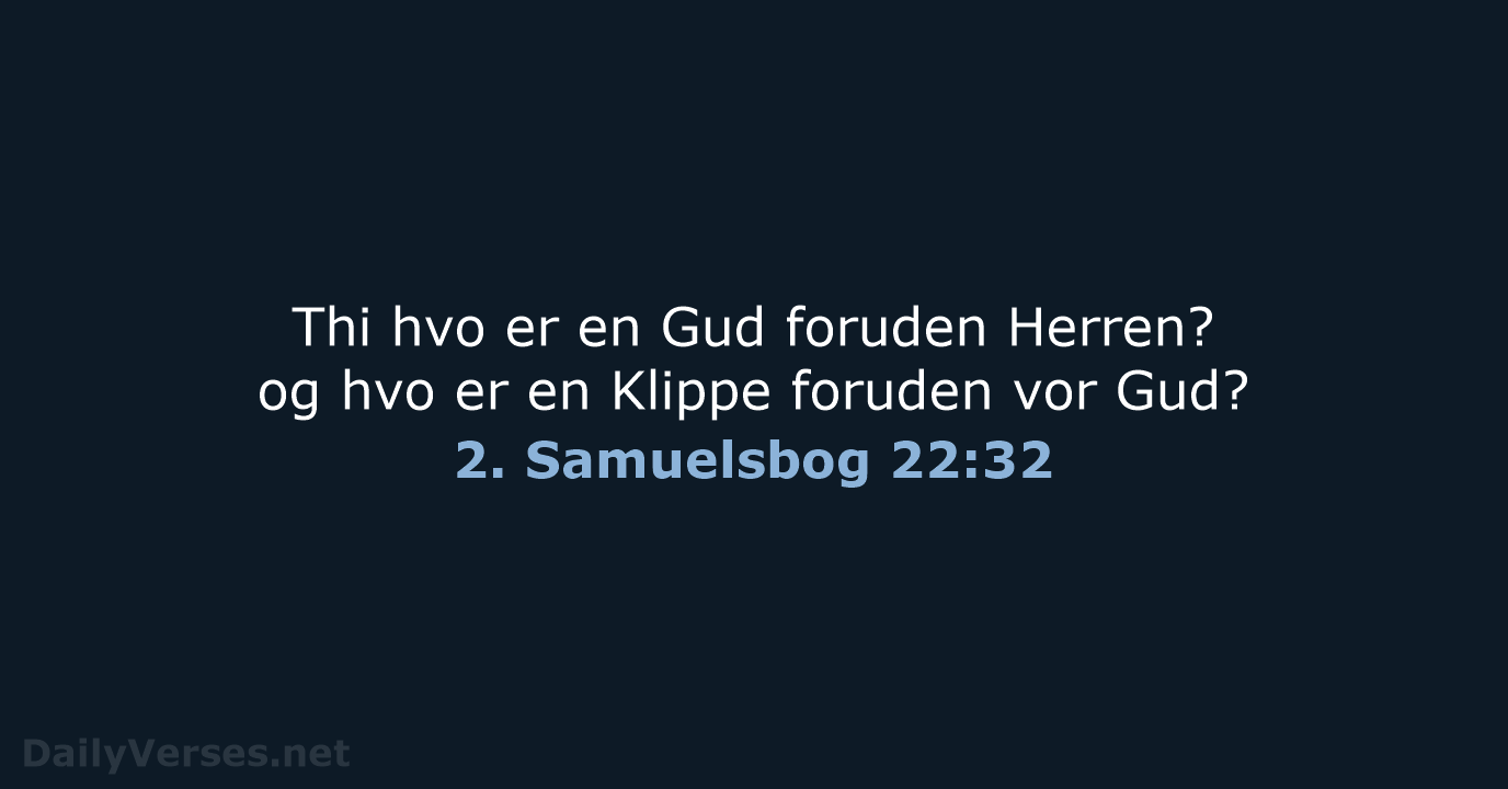 2. Samuelsbog 22:32 - DA1871