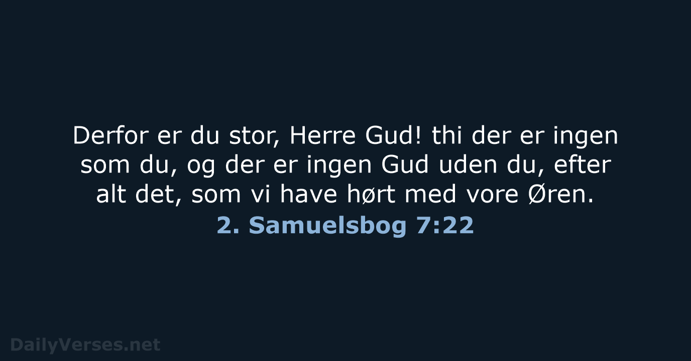 2. Samuelsbog 7:22 - DA1871