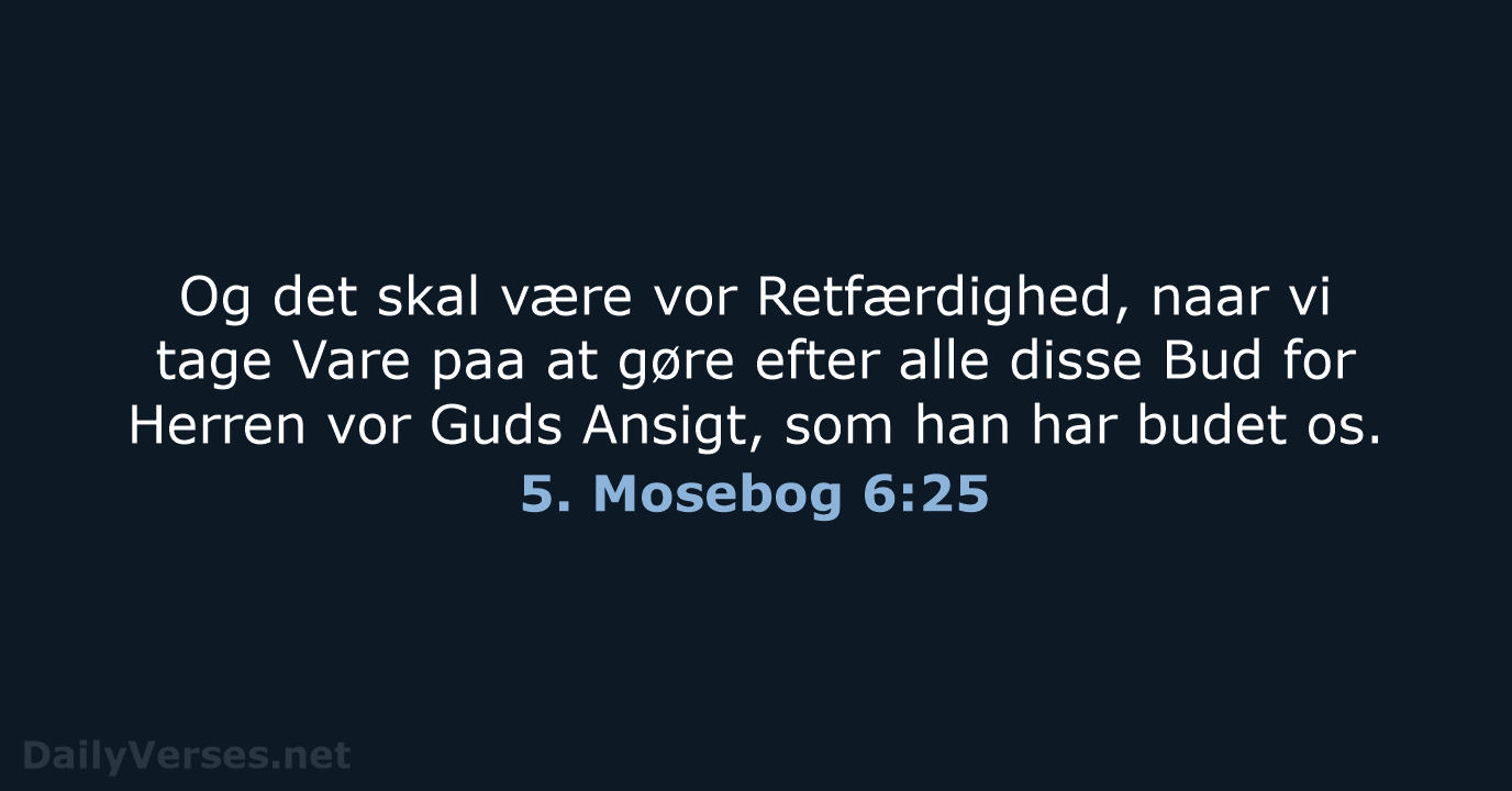 5. Mosebog 6:25 - DA1871
