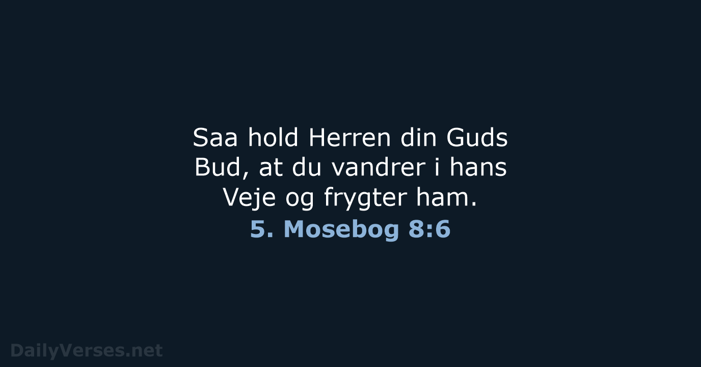 5. Mosebog 8:6 - DA1871