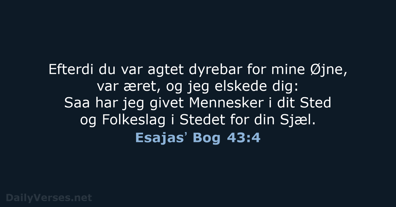 Esajasʼ Bog 43:4 - DA1871