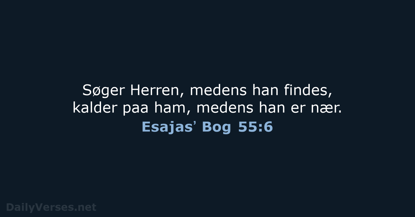 Esajasʼ Bog 55:6 - DA1871