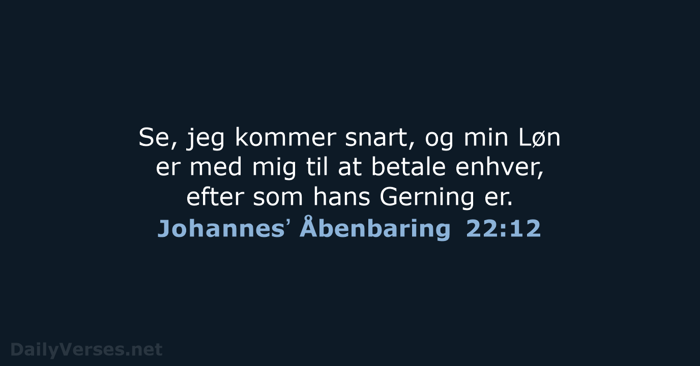 Johannesʼ Åbenbaring 22:12 - DA1871