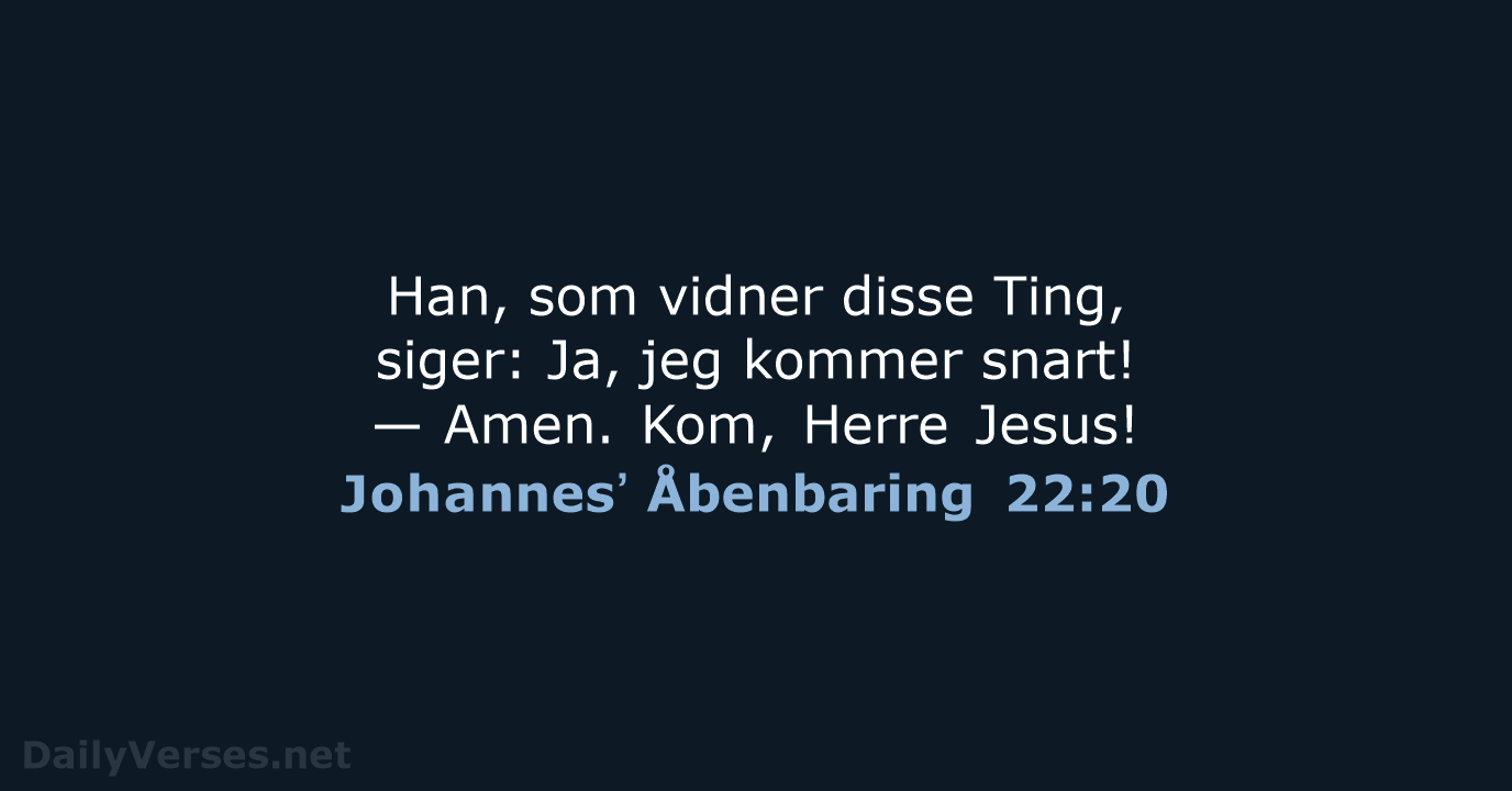 Johannesʼ Åbenbaring 22:20 - DA1871