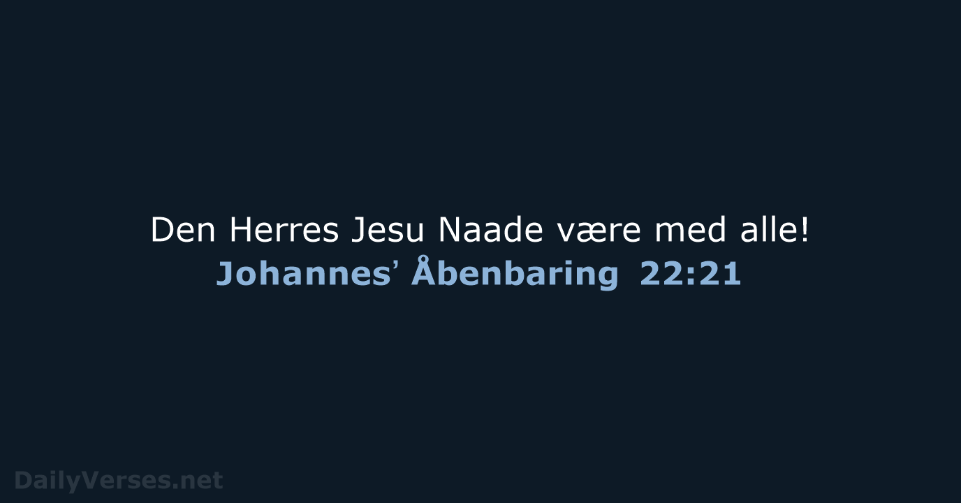 Johannesʼ Åbenbaring 22:21 - DA1871