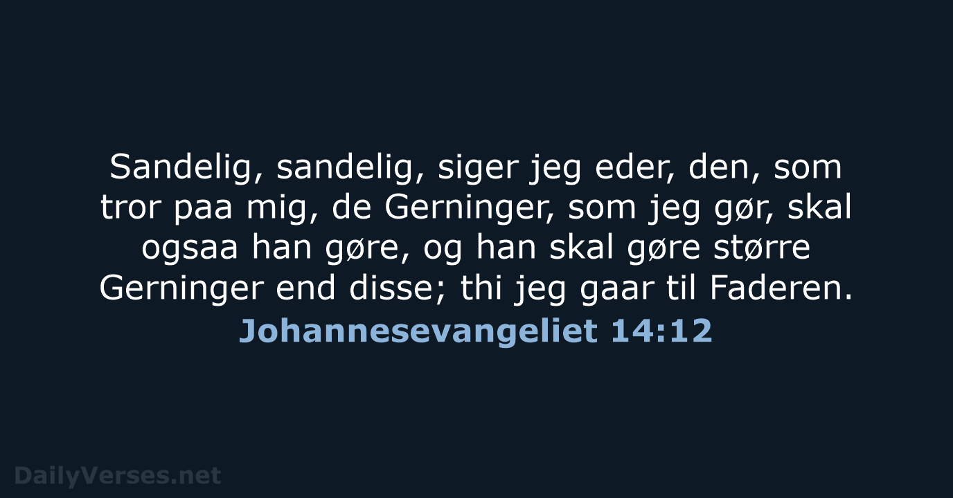 Johannesevangeliet 14:12 - DA1871