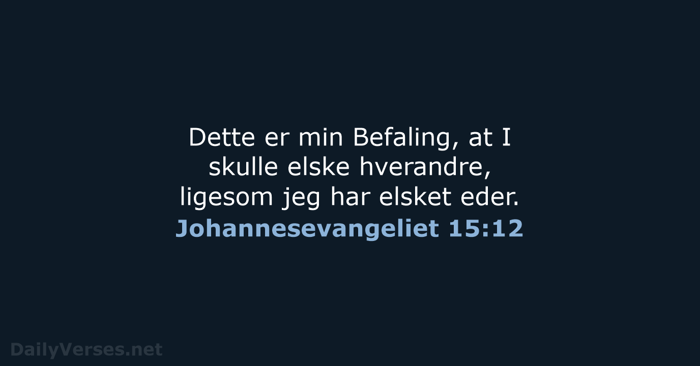 Johannesevangeliet 15:12 - DA1871