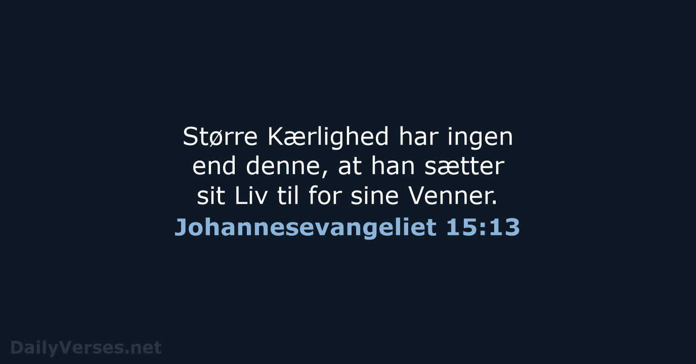 Johannesevangeliet 15:13 - DA1871