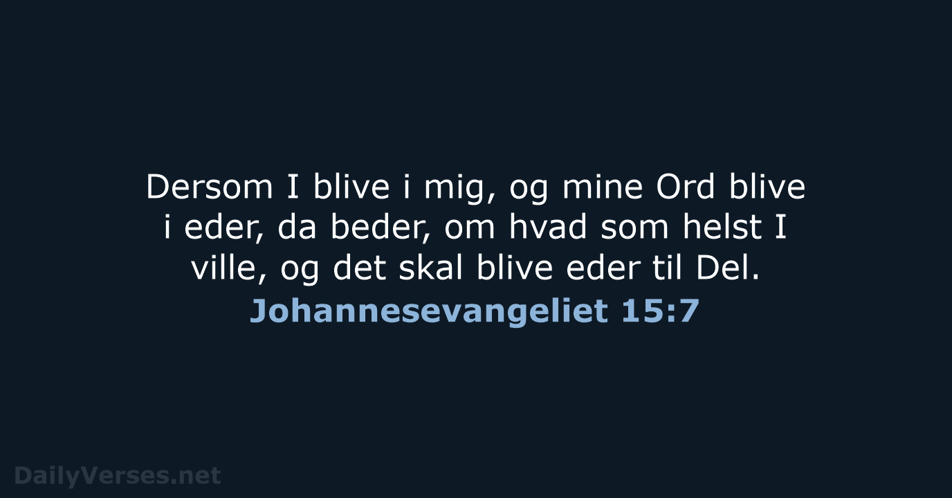 Johannesevangeliet 15:7 - DA1871
