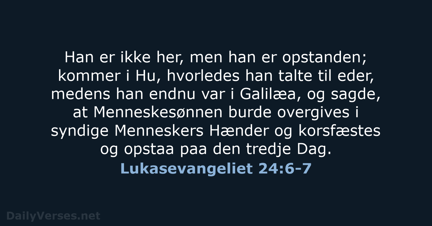 Lukasevangeliet 24:6-7 - DA1871