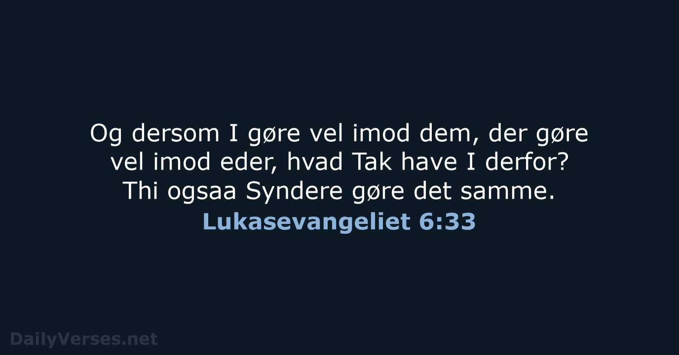 Lukasevangeliet 6:33 - DA1871