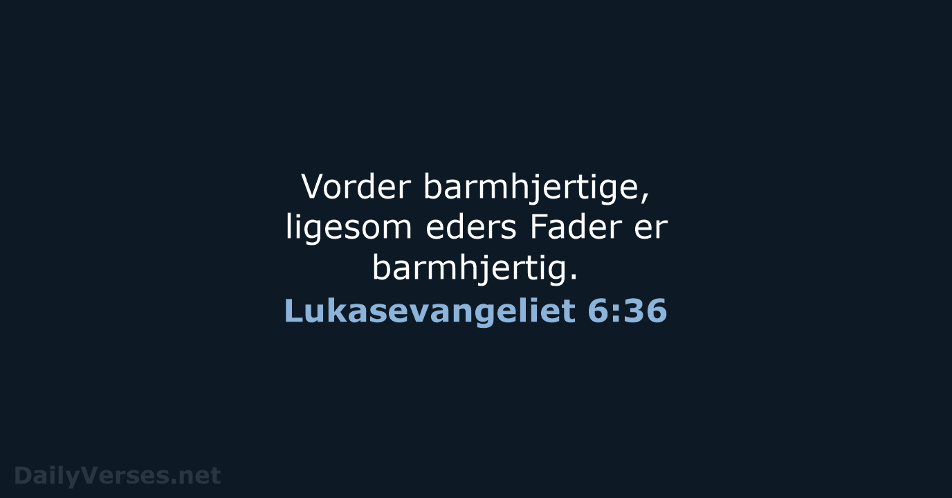 Lukasevangeliet 6:36 - DA1871