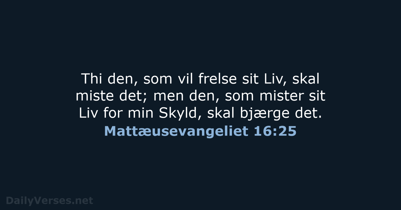 Mattæusevangeliet 16:25 - DA1871