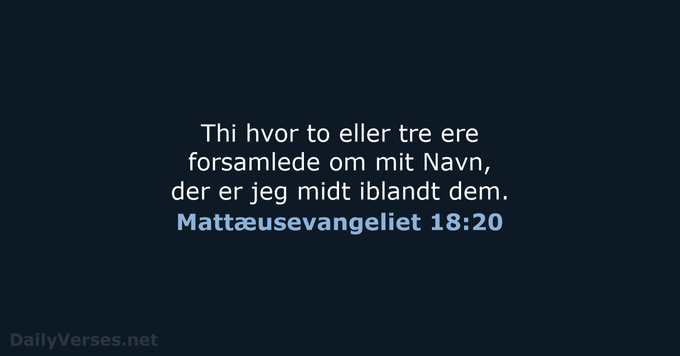 Mattæusevangeliet 18:20 - DA1871