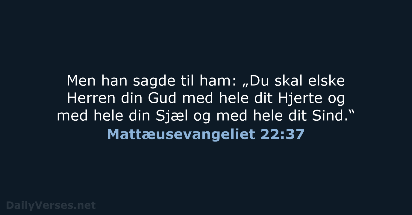 Mattæusevangeliet 22:37 - DA1871